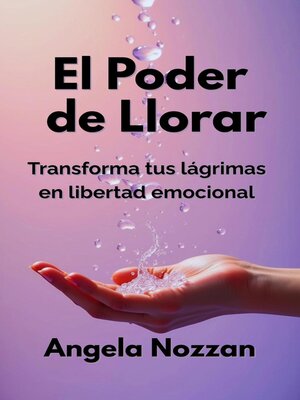 cover image of El Poder de Llorar. Transforma tus lágrimas en libertad emocional
